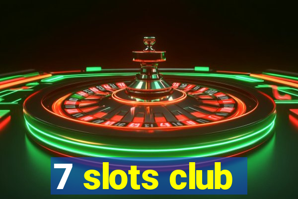 7 slots club